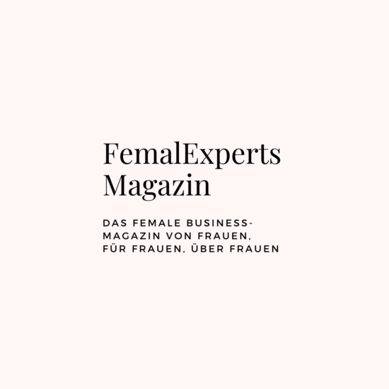 FemalExperts Magazin-Das Female Business Magazin-von Frauen-für Frauen-über Frauen-quad